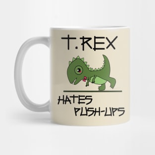 T. Rex hates push-ups Mug